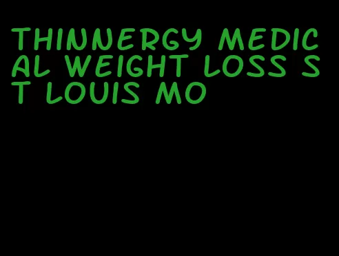 thinnergy medical weight loss st louis mo