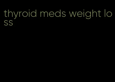thyroid meds weight loss