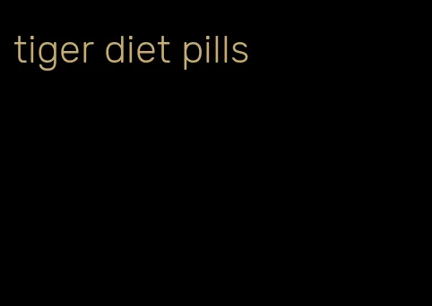 tiger diet pills