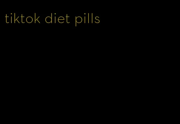 tiktok diet pills