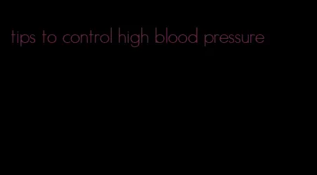 tips to control high blood pressure