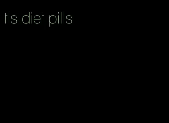 tls diet pills