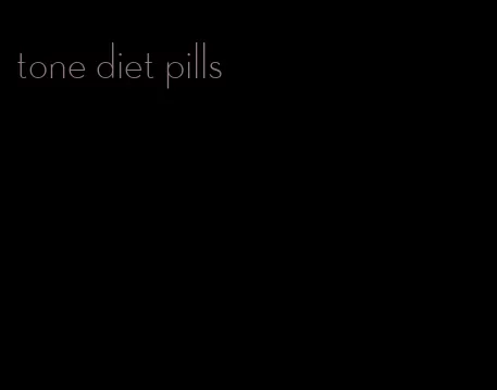 tone diet pills