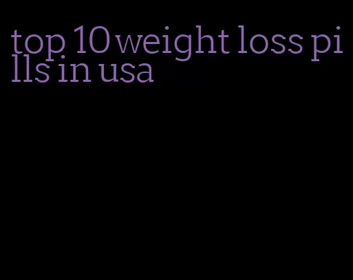 top 10 weight loss pills in usa
