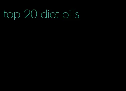 top 20 diet pills