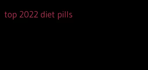 top 2022 diet pills
