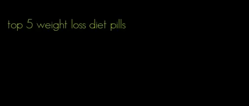 top 5 weight loss diet pills