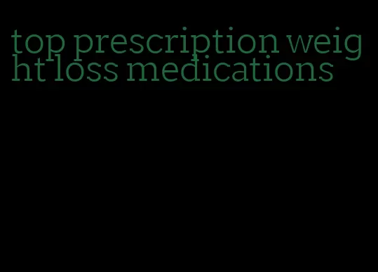 top prescription weight loss medications