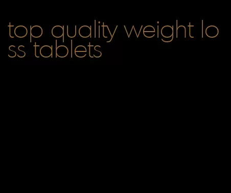 top quality weight loss tablets