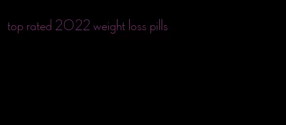 top rated 2022 weight loss pills