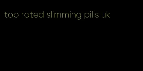 top rated slimming pills uk