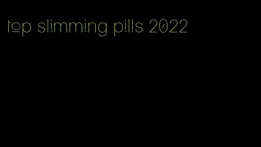 top slimming pills 2022