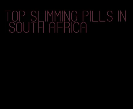 top slimming pills in south africa
