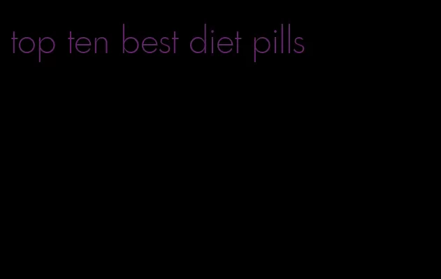 top ten best diet pills