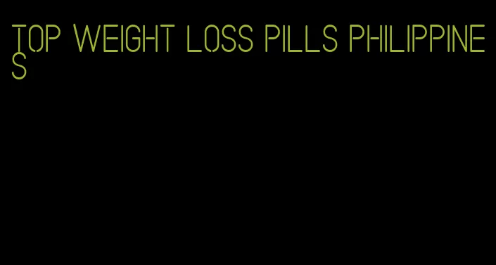 top weight loss pills philippines