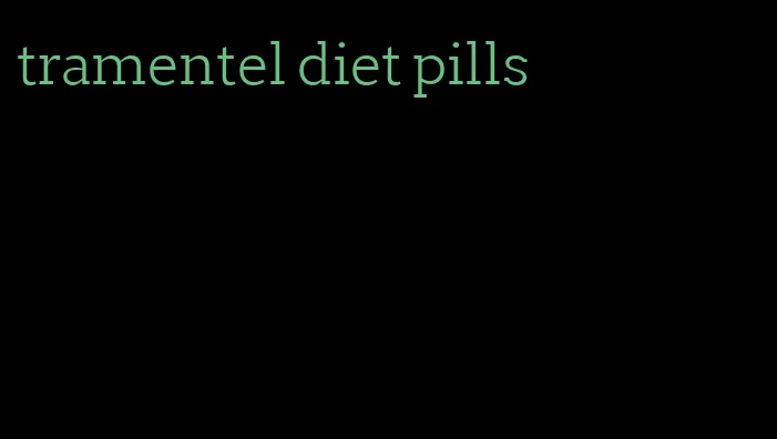 tramentel diet pills