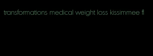 transformations medical weight loss kissimmee fl