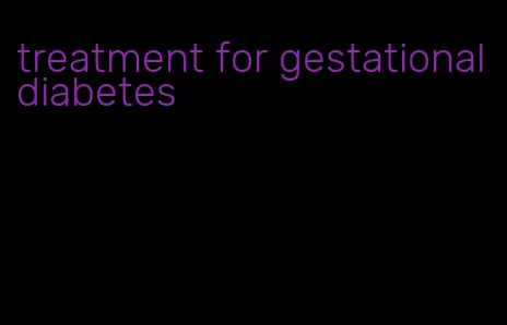 treatment for gestational diabetes