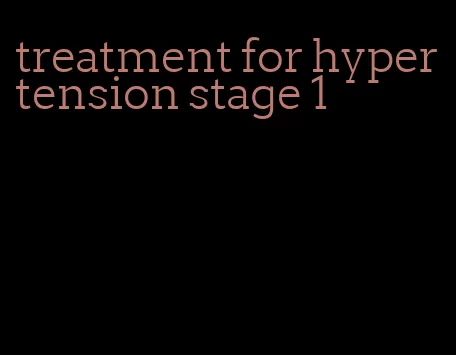 treatment for hypertension stage 1