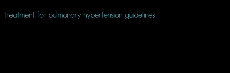 treatment for pulmonary hypertension guidelines