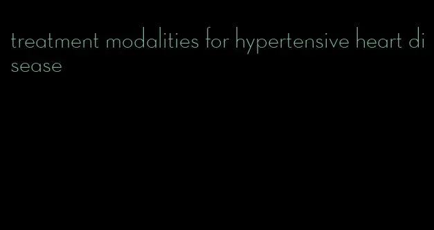 treatment modalities for hypertensive heart disease