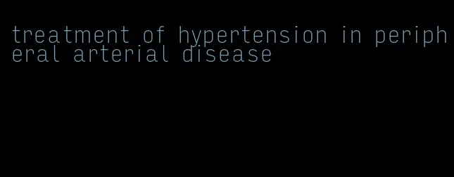 treatment of hypertension in peripheral arterial disease