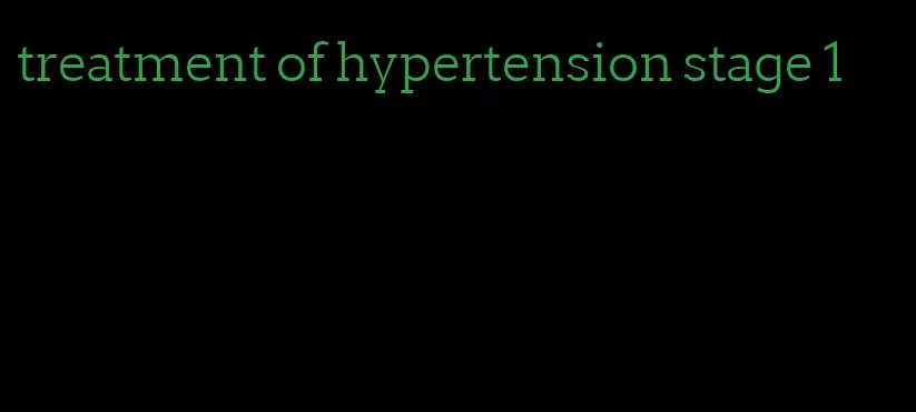 treatment of hypertension stage 1