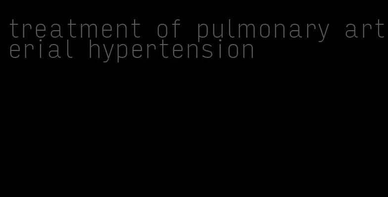 treatment of pulmonary arterial hypertension