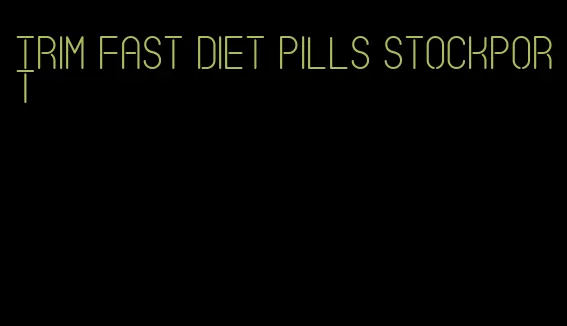 trim fast diet pills stockport
