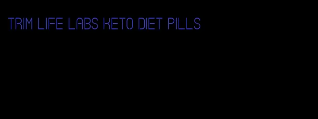 trim life labs keto diet pills