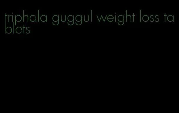 triphala guggul weight loss tablets