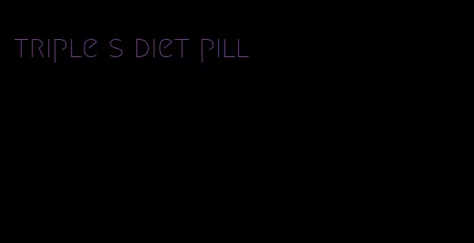 triple s diet pill