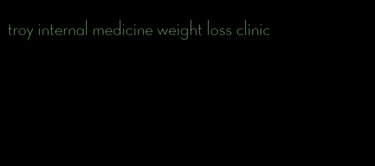 troy internal medicine weight loss clinic