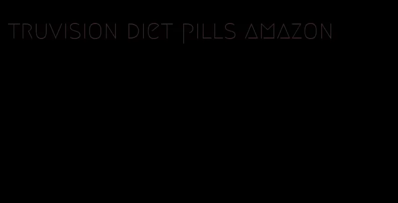 truvision diet pills amazon