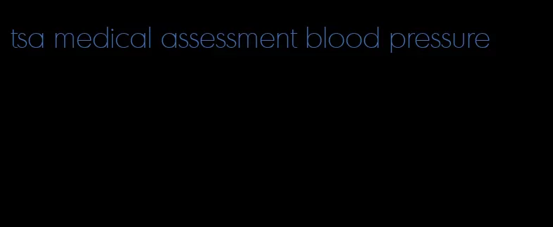 tsa medical assessment blood pressure