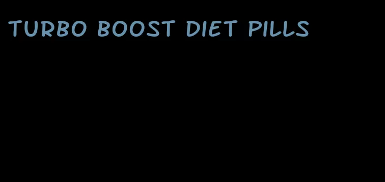 turbo boost diet pills