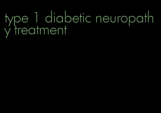 type 1 diabetic neuropathy treatment