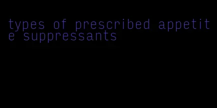 types of prescribed appetite suppressants