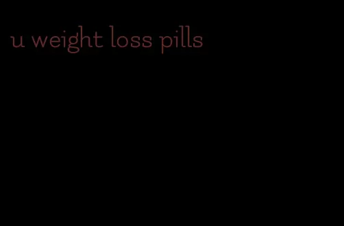 u weight loss pills