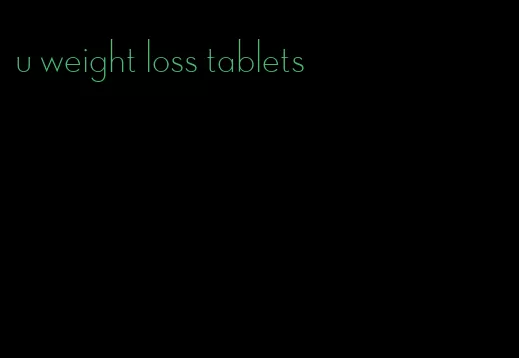 u weight loss tablets