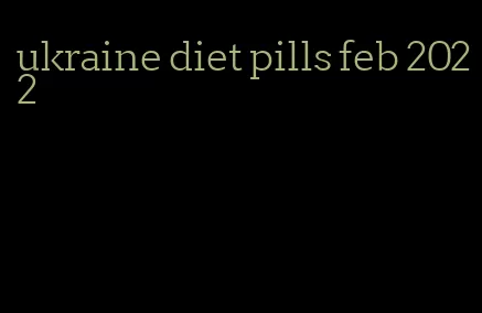 ukraine diet pills feb 2022