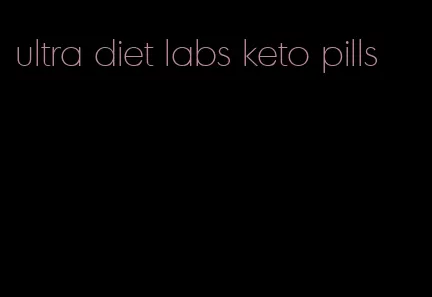 ultra diet labs keto pills