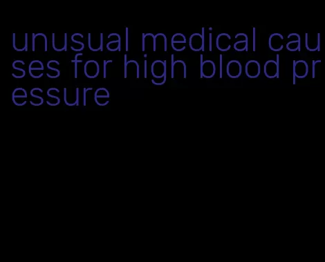 unusual medical causes for high blood pressure