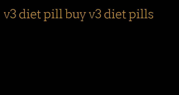 v3 diet pill buy v3 diet pills
