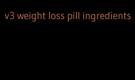 v3 weight loss pill ingredients