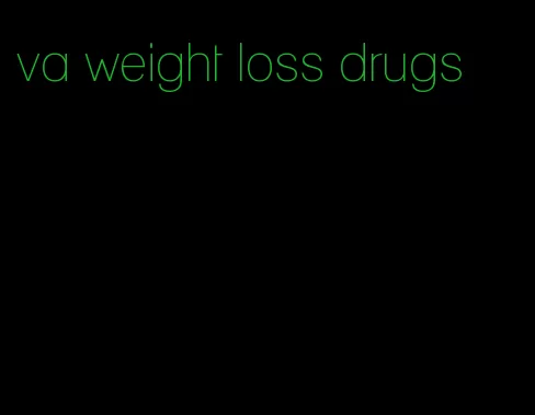 va weight loss drugs