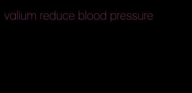 valium reduce blood pressure