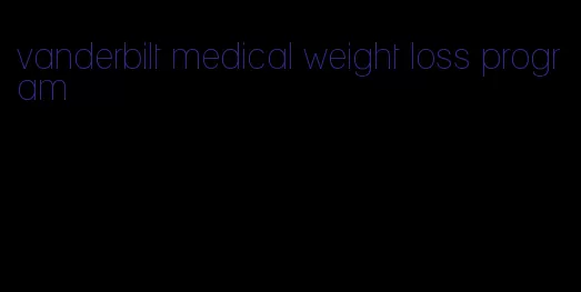 vanderbilt medical weight loss program