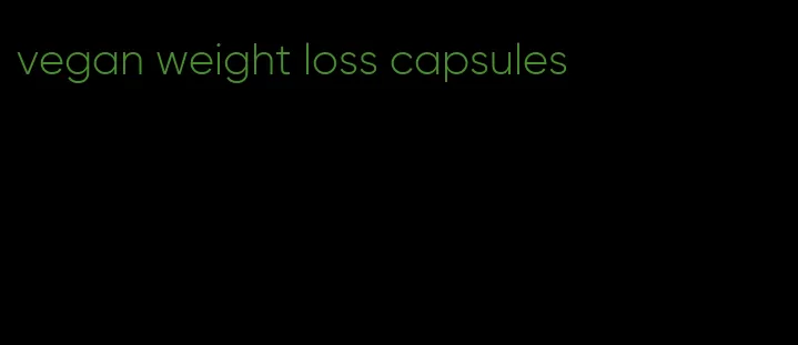 vegan weight loss capsules