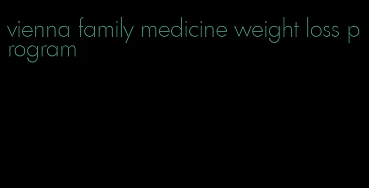 vienna family medicine weight loss program
